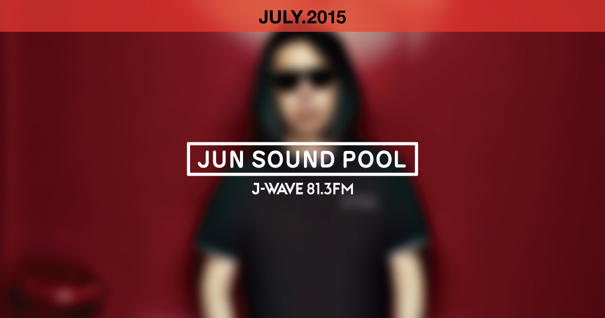 "JUN SOUND POOL" JULY.2015