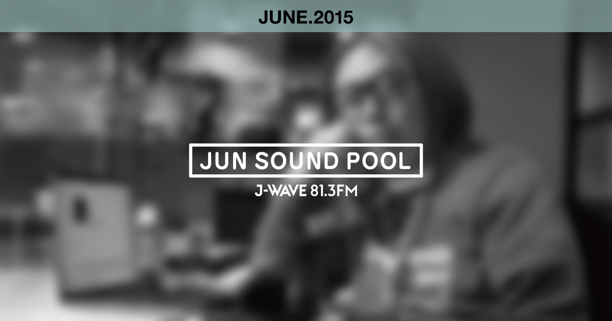 "JUN SOUND POOL" JUNE.2015