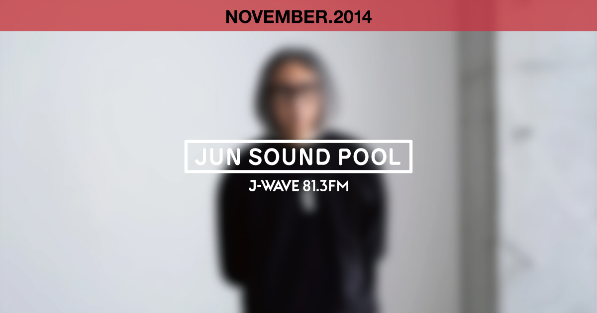 "JUN SOUND POOL" NOVEMBER.2014