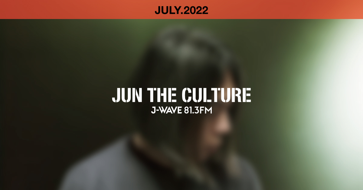 "JUN THE CULTURE" JULY.2022