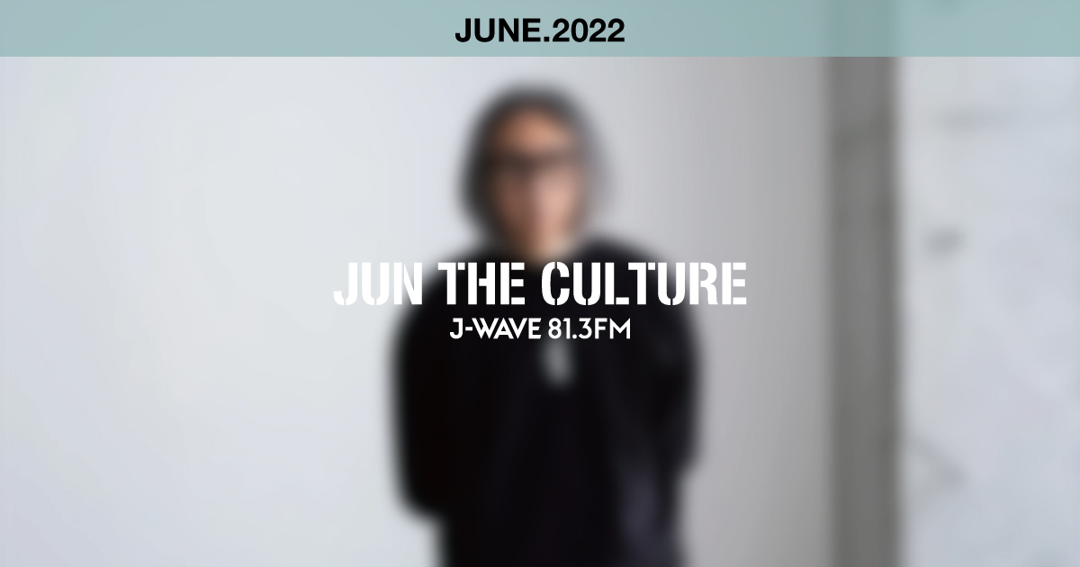 "JUN THE CULTURE" JUNE.2022