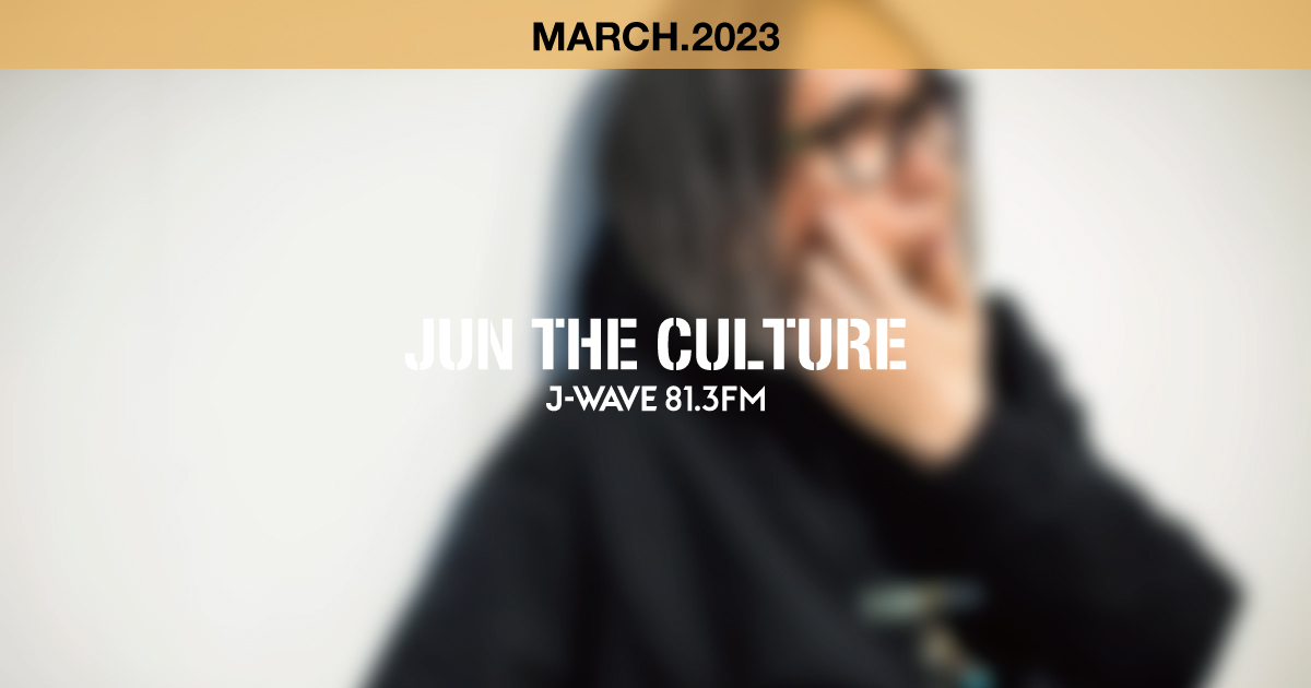 "JUN THE CULTURE" MARCH.2023