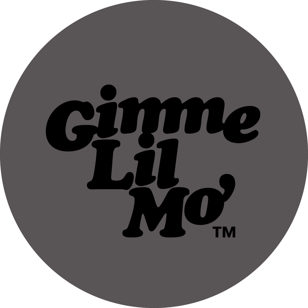 gimme lil mo'