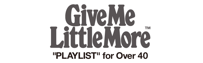 Give Me Little More™